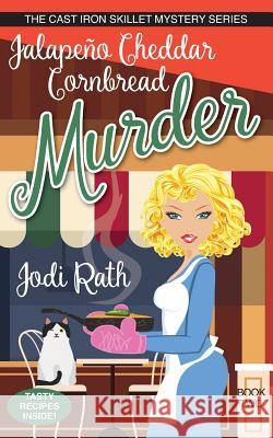 Jalapeño Cheddar Cornbread Murder Jodi Rath 9781076647962 Independently Published - książka