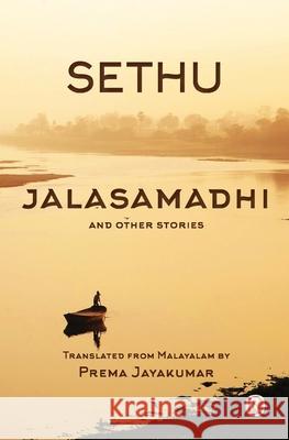 Jalasamadhi and other stories: Short Stories A Sethumadhavan, Prema Jayakumar 9789352907427 Ratna Books - książka