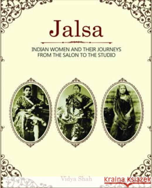 Jalsa: Indian Women and Their Journeys from the Salon to the Studio Vidya Shah 9789382381778 Tulika Books - książka