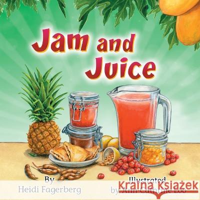 Jam and Juice Heidi Fagerberg Ann-Cathrine Loo 9781953747266 Cas - książka