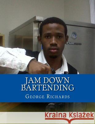 Jam Down Bartending: Mixology MR George Richards 9781501080814 Createspace - książka