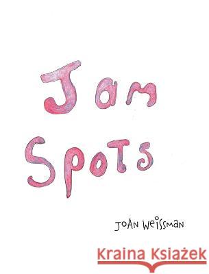 Jam Spots Joan Weissman 9781039172227 FriesenPress - książka