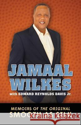 Jamaal Wilkes: Memoirs of The Original Smooth As Silk Davis Jr, Edward Reynolds 9780615974842 88 Str8 Enterprises - książka