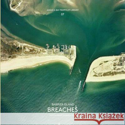 Jamaica Bay Pamphlet Library 07: Barrier Island Breaches Catherine Seavit 9781942900078 Catherine Seavitt Nordenson - książka