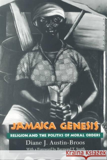 Jamaica Genesis: Religion and the Politics of Moral Orders Austin-Broos, Diane J. 9780226032863 University of Chicago Press - książka