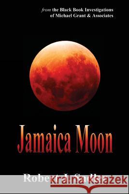 Jamaica Moon Robert J. Sadler 9781441427625 Createspace - książka