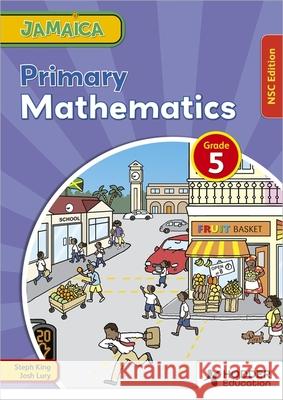 Jamaica Primary Mathematics Book 5 NSC Edition Steph King, Josh Lury, Karen Morrison 9781398327689 Hachette Learning - książka