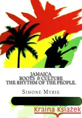 Jamaica Roots and Culture: The Rhythm Of The People. Myrie, Simone 9781495362323 Createspace - książka
