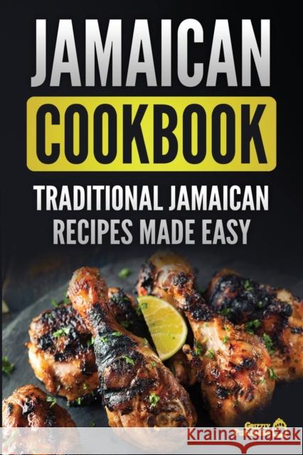 Jamaican Cookbook: Traditional Jamaican Recipes Made Easy Grizzly Publishing 9781952395987 Grizzly Publishing Co - książka