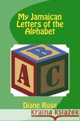 Jamaican Letters of the Alphabet Diane Rose 9781522705918 Createspace Independent Publishing Platform - książka