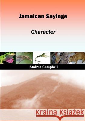 Jamaican Sayings - Character Andrea Campbell 9781471688874 Lulu.com - książka