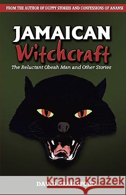 Jamaican Witchcraft: The Reluctant Obeah Man and Other Stories Brailsford, David 9789768202611 Lmh Publishing - książka