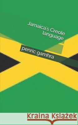 Jamaica's Creole language Gamhra, Penric 9781511662079 Createspace - książka