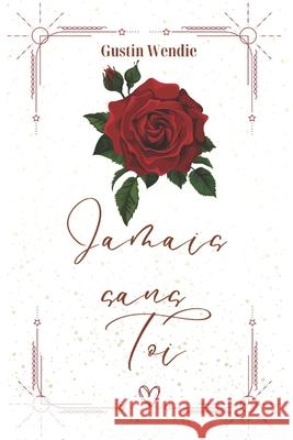 Jamais sans toi Wendie Gustin 9798332947278 Independently Published - książka