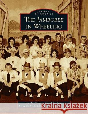 Jamboree in Wheeling Ivan M Tribe, Jacob L Bapst, Barbara Peeper Williams Smik 9781540245151 Arcadia Pub (Sc) - książka