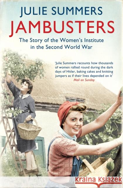 Jambusters: The remarkable story which has inspired the ITV drama Home Fires Julie Summers 9781849832212 Simon & Schuster Ltd - książka