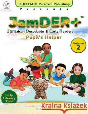 JamDER+ (Jamaican Decodable & Early Readers) Pupil's Helper Volume 2 Paulette Trowers-Lawrence Kristina Jazz 9781964243733 Cheetah Records - książka