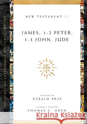 James, 1–2 Peter, 1–3 John, Jude Gerald L. Bray, Thomas C. Oden 9780830843633 IVP Academic - książka