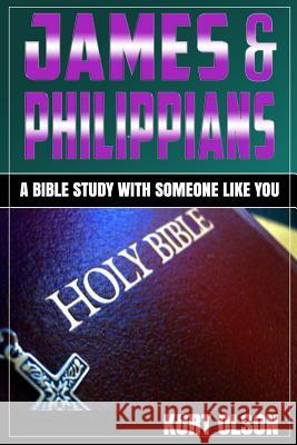 James & Philippians: A Bible Study With Someone Like You Olson, Kurt 9781517289812 Createspace - książka