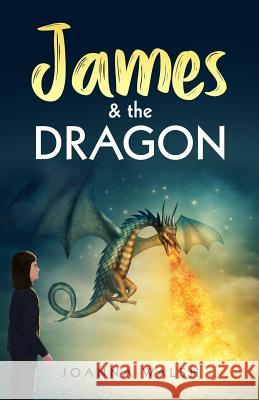 James & the Dragon Joanna Walsh Joanna Walsh 9780987561749 I Create from the Heart - książka