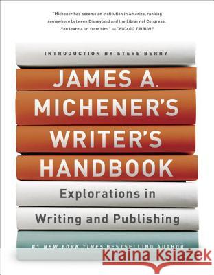 James A. Michener's Writer's Handbook: Explorations in Writing and Publishing James A. Michener Steve Berry 9780679741268 Dial Press - książka