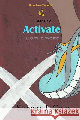 James: Activate: Do the Word Steven J. Cole 9781503233058 Createspace - książka