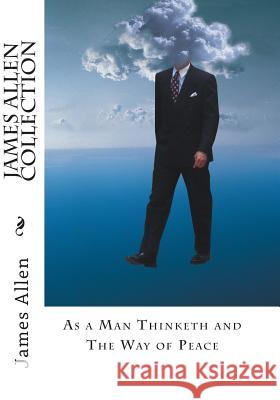 James Allen Collection: As a Man Thinketh and The Way of Peace Allen, James 9781461151913 Createspace - książka