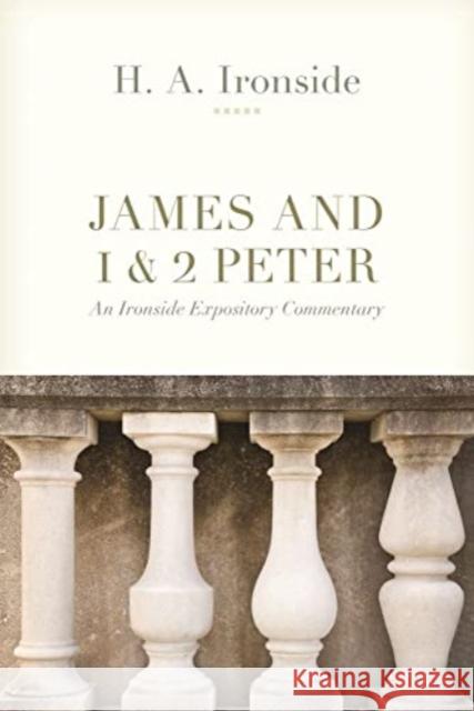 James and 1 & 2 Peter: An Ironside Expository Commentary H. a. Ironside 9780825447907 Kregel Publications,U.S. - książka