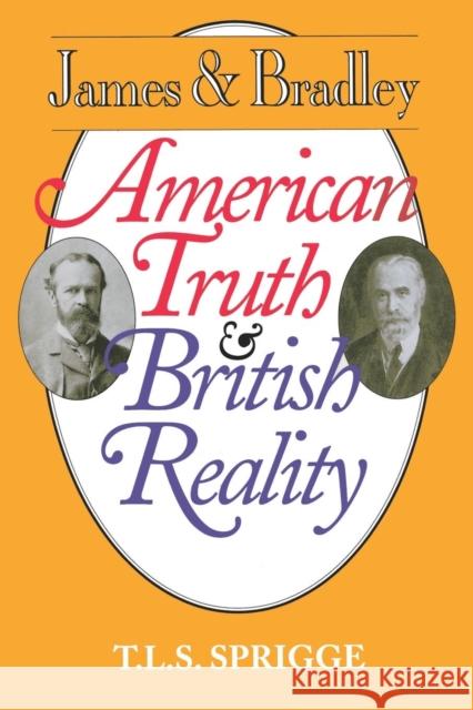 James and Bradley: American Truth and British Reality Timothy L. S. Sprigge 9780812692273 Open Court Publishing Company - książka