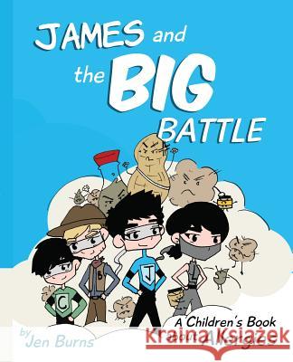 James and the Big Battle: A Children's Book about Allergies Jen Burns Kati Burns 9781501021343 Createspace - książka