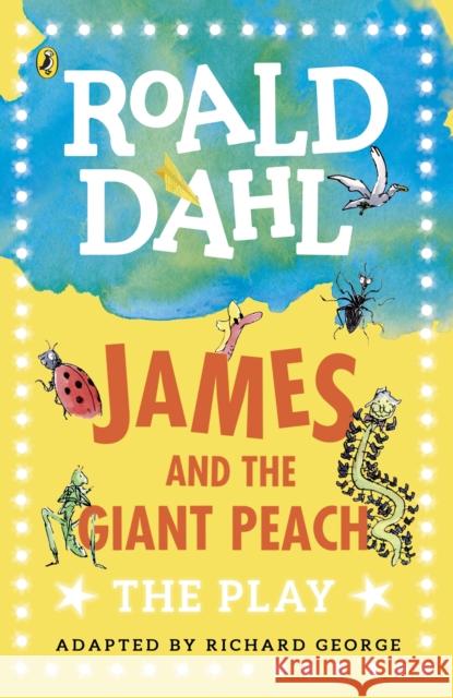 James and the Giant Peach: The Play Dahl Roald 9780141374291  - książka