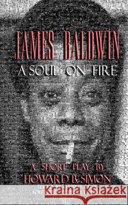 James Baldwin a Soul on Fire a Short Play by Howard B. Simon Charles Reese David Leeming Forrest McClendon 9780615583273 Glover Lane Press - książka