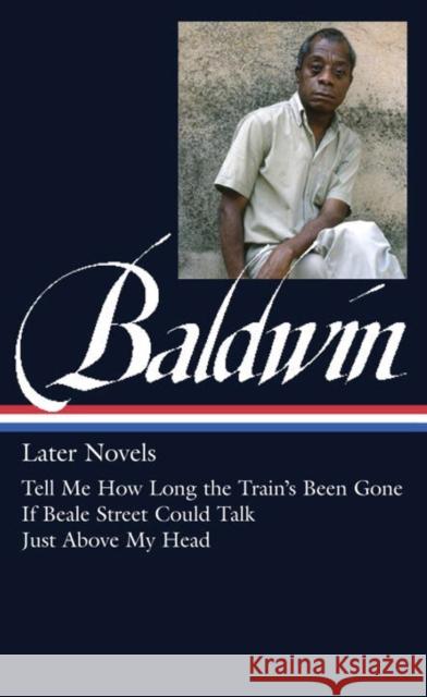 James Baldwin: Later Novels (Loa #272): Tell Me How Long the Train's Been Gone / If Beale Street Could Talk / Just Above My Head Baldwin, James 9781598534542 Library of America - książka