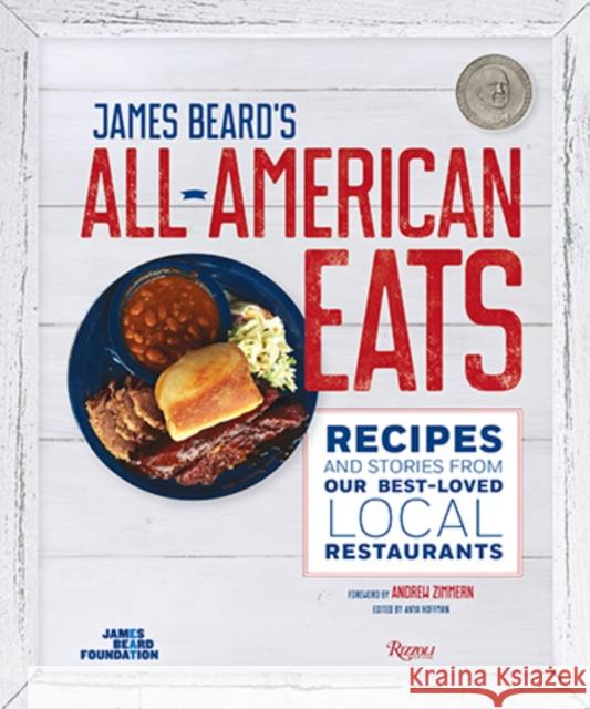 James Beard's All-American Eats: Recipes and Stories from Our Best-Loved Local Restaurants The James Beard Foundation 9780847847464 Rizzoli International Publications - książka