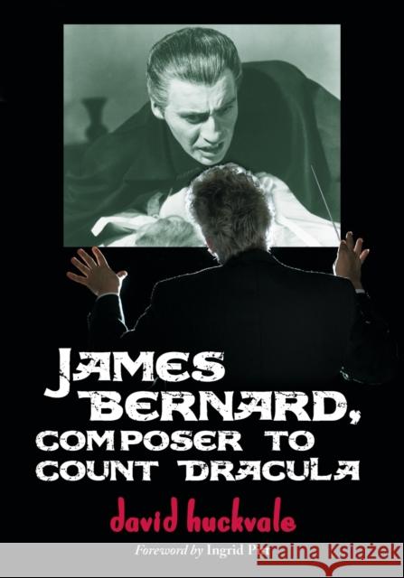James Bernard, Composer to Count Dracula: A Critical Biography Huckvale, David 9780786466139  - książka