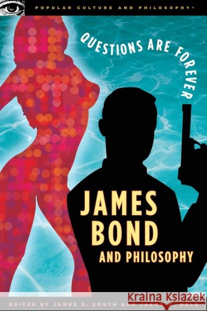 James Bond and Philosophy: Questions Are Forever South, James B. 9780812696073 Open Court Publishing Company - książka