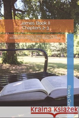 James Book II: Chapters 2-3: Volume 22 of Heavenly Citizens in Earthly Shoes, An Exposition of the Scriptures for Disciples and Young Green, Randy 9798594533295 Independently Published - książka
