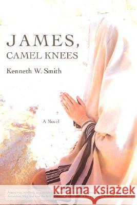 James, Camel Knees Kenneth W. Smith 9780595483365 iUniverse - książka