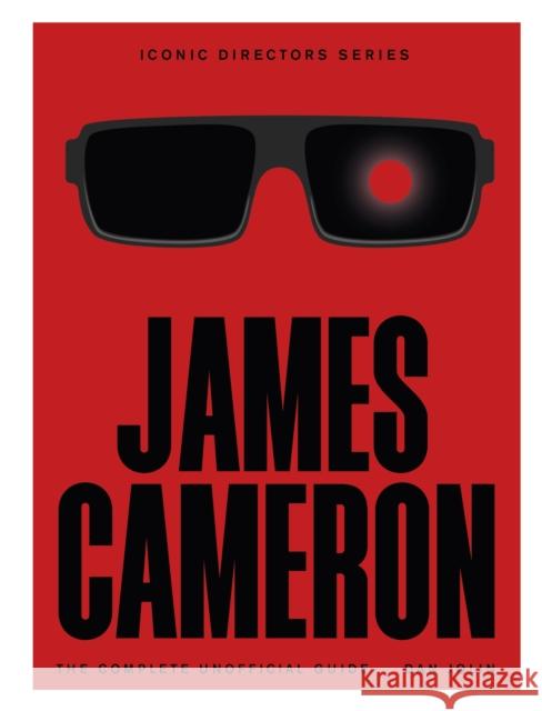 James Cameron: The Complete Unofficial Guide Dan Jolin 9781529444599 Quercus Publishing - książka