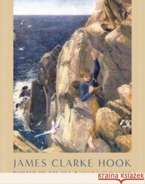 James Clarke Hook: Painter of the Sea Juliet McMaster   9780228014454 McGill-Queen's University Press - książka