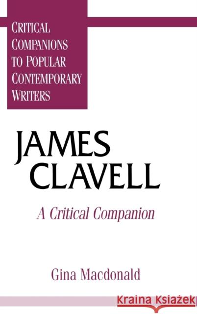 James Clavell: A Critical Companion MacDonald, Gina 9780313294945 Greenwood Press - książka