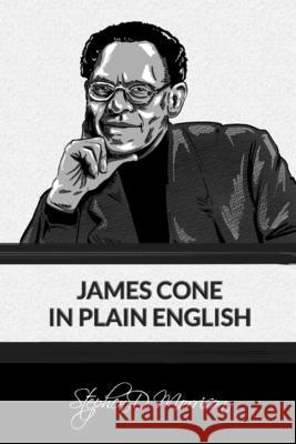 James Cone in Plain English Stephen D Morrison 9781631741777 Beloved Publishing LLC - książka