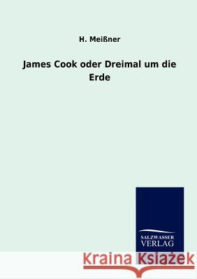 James Cook oder Dreimal um die Erde Meißner, H. 9783864447631 Salzwasser-Verlag - książka