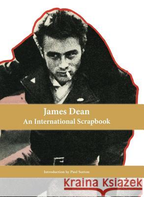 James Dean, An International Scrapbook Paul Sutton 9781999723156 Buffalo Books - książka