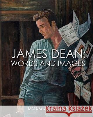 James Dean Words and Images Douglas Allen 9781456491918 Createspace - książka