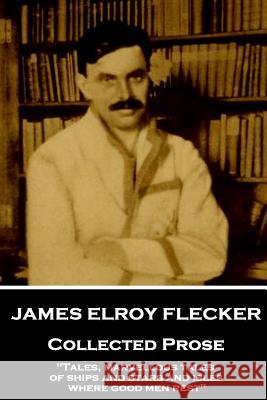 James Elroy Flecker - Collected Prose: 