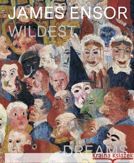 James Ensor: Wildest Dreams, Beyond Impressionism  9783791377872 Prestel Publishing - książka