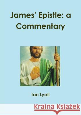 James' Epistle: a Commentary Lyall, Ian 9781326291419 Lulu.com - książka