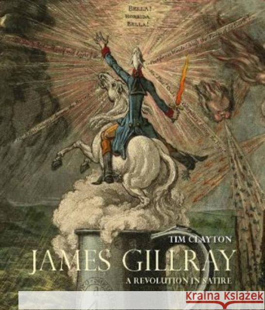 James Gillray: A Revolution in Satire Clayton, Timothy 9781913107321 Paul Mellon Centre for Studies in British Art - książka