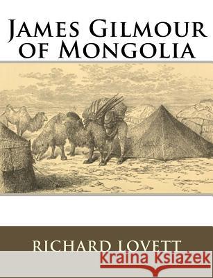 James Gilmour of Mongolia: His Diaries Letters and Reports Richard Lovett 9781983525216 Createspace Independent Publishing Platform - książka